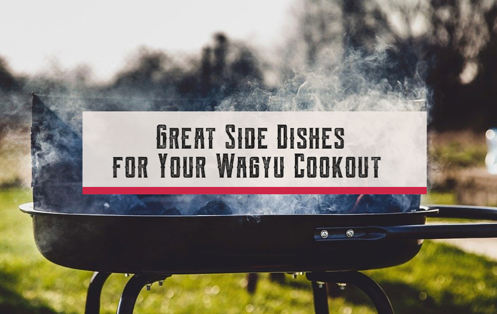 Great Side dishes For Your Wagyu Cookout