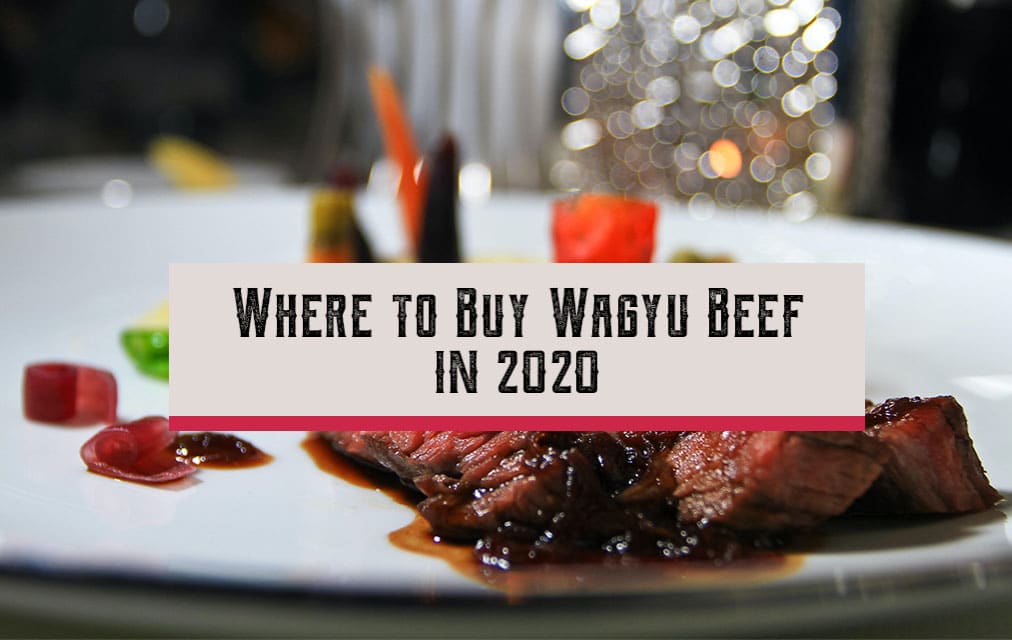 Where to Buy Wagyu Beef in 2020