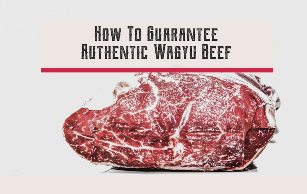 How To Guarantee Authentic Wagyu Beef