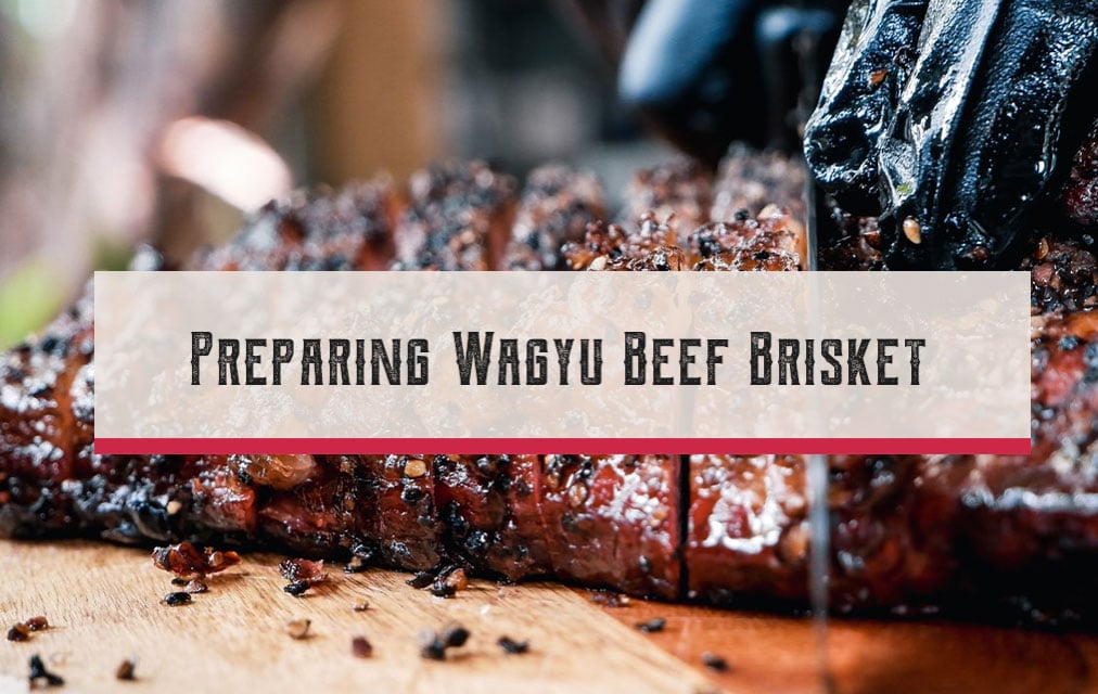 Preparing Brisket –  Wagyu Brisket Preparation