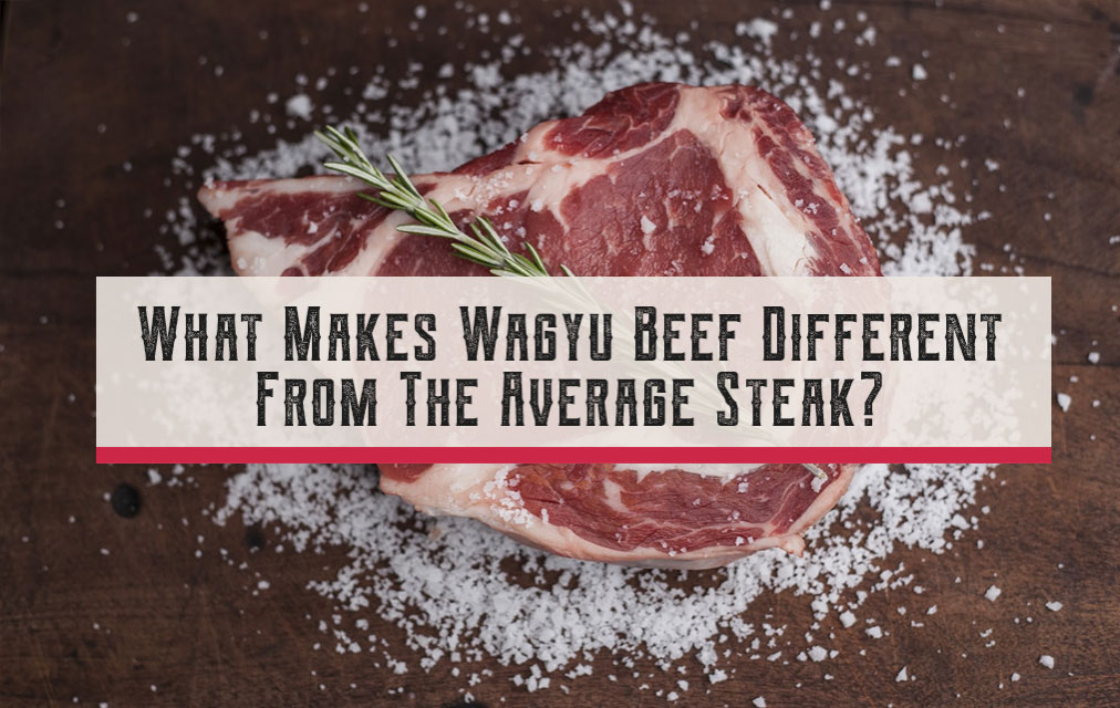 What Makes Wagyu Beef Different From The Average Steak?