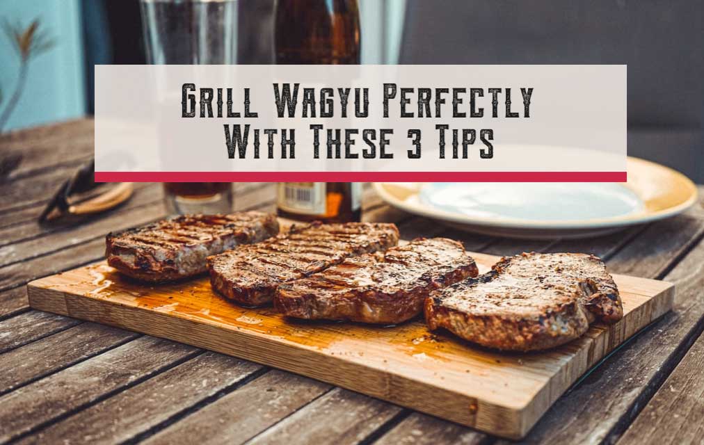 Tips on How to Grill Wagyu Steak Perfectly